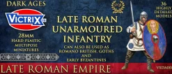 Victrix 28mm Late Roman Unarmoured Infantry